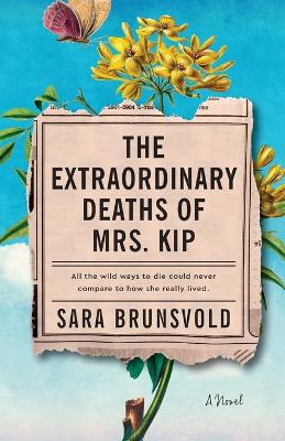 Extraordinary Deaths of Mrs. Kip: A Novel