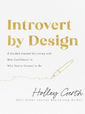 Introvert by Design  A Guided Journal for Living with New Confidence in Who  You`re Created to Be