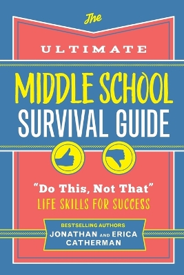 Ultimate Middle School Survival Guide: &quote;Do This, Not That&quote; Life Skills for Success