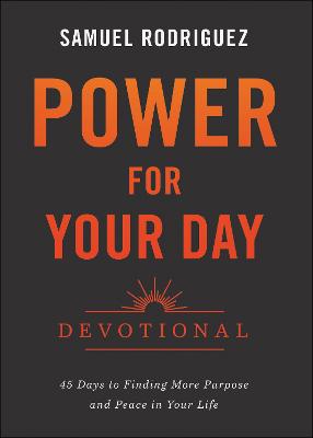 Power for Your Day Devotional: 45 Days to Finding More Purpose and Peace in Your Life
