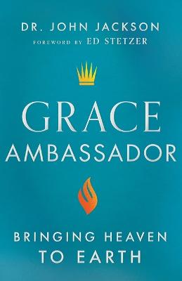 Grace Ambassador  Bringing Heaven to Earth
