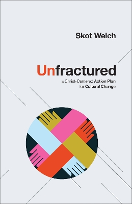 Unfractured: A Christ-Centered Action Plan for Cultural Change