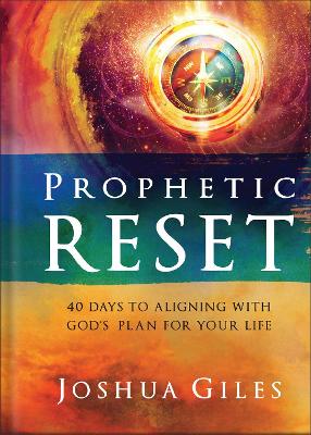 Prophetic Reset: 40 Days to Aligning with God's Plan for Your Life