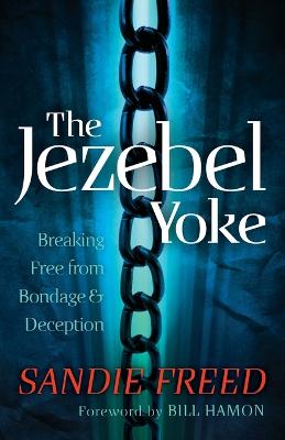 Jezebel Yoke  Breaking Free from Bondage and Deception