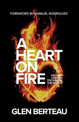 Heart on Fire: You Are Chosen to Change the World