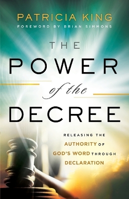 Power of the Decree  Releasing the Authority of God`s Word through  Declaration