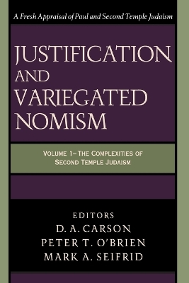 Justification and Variegated Nomism: The Complexities of Second Temple Judaism