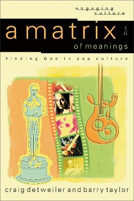 Matrix of Meanings  Finding God in Pop Culture