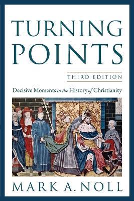 Turning Points  Decisive Moments in the History of Christianity