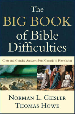 Big Book of Bible Difficulties  Clear and Concise Answers from Genesis to  Revelation