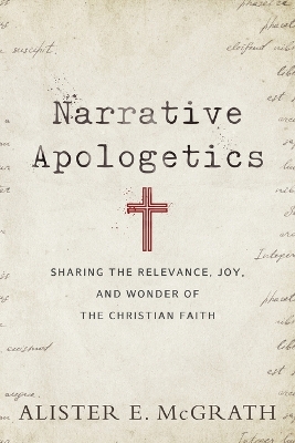 Narrative Apologetics  Sharing the Relevance, Joy, and Wonder of the  Christian Faith