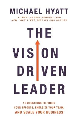Vision-Driven Leader: 10 Questions to Focus Your Efforts, Energize Your Team, and Scale Your  Business 2nd edition
