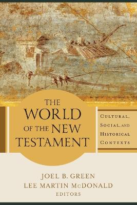 World of the New Testament  Cultural, Social, and Historical Contexts