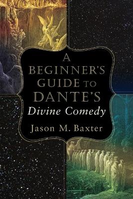 Beginner`s Guide to Dante`s Divine Comedy