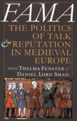Fama: The Politics of Talk and Reputation in Medieval Europe