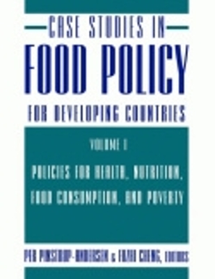 Case Studies in Food Policy for Developing Countries: Policies for Health, Nutrition, Food Consumption, and Poverty
