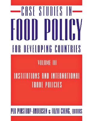 Case Studies in Food Policy for Developing Countries: Institutions and International Trade Policies