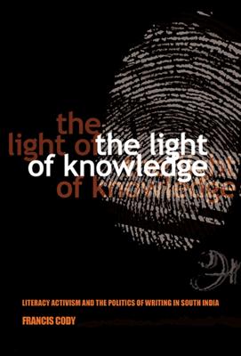 Light of Knowledge: Literacy Activism and the Politics of Writing in South India