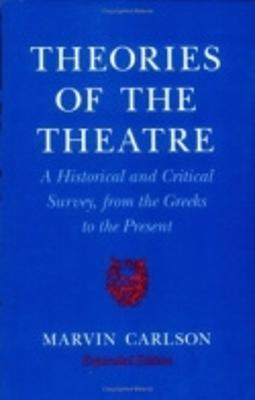 Theories of the Theatre: A Historical and Critical Survey, from the Greeks to the Present