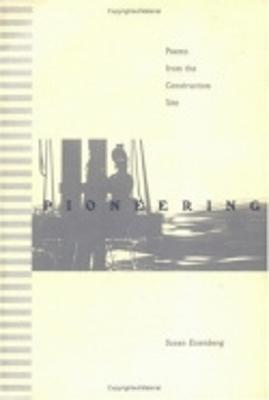 Pioneering: Poems from the Construction Site