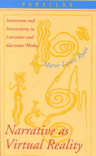 Narrative as Virtual Reality: Immersion and Interactivity in Literature and Electronic Media