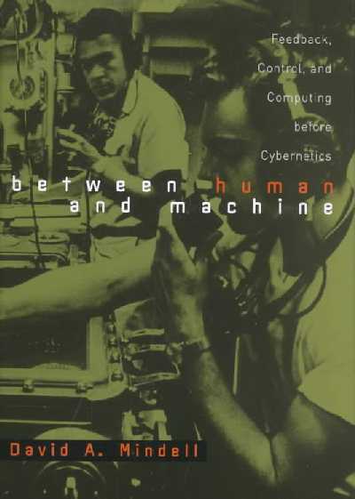 Between Human and Machine: Feedback, Control, and Computing before Cybernetics
