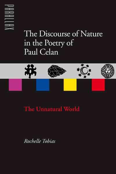 Discourse of Nature in the Poetry of Paul Celan: The Unnatural World