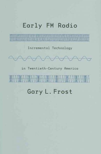 Early FM Radio: Incremental Technology in Twentieth-Century America