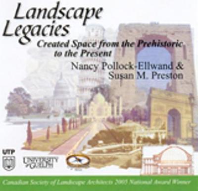 Landscape Legacies: Created Space from the Prehistoric to the Present