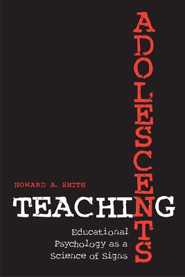 Teaching Adolescents: Educational Psychology As a Science of Signs