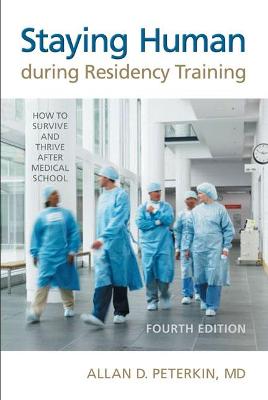 Staying Human During Residency Training: How to Survive and Thrive After Medical School