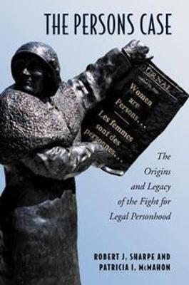 Persons Case: The Origins and Legacy of the Fight for Legal Personhood