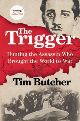 Trigger: Hunting the Assassin Who Brought the World to War