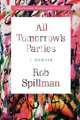 All Tomorrow's Parties: A Memoir