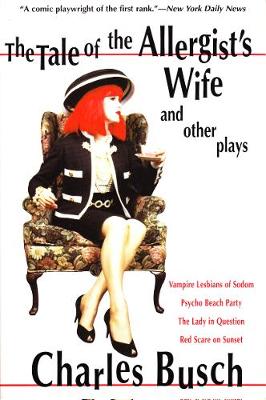 Tale of the Allergist's Wife and Other Plays: The Tale of the Allergist's Wife, Vampire Lesbians of Sodom, Psycho Beach  Party, The Lady in Questio