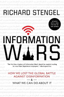 Information Wars: How We Lost the Global Battle Against Disinformation and What We Can Do  about It