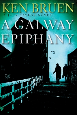 Galway Epiphany: A Jack Taylor Novel