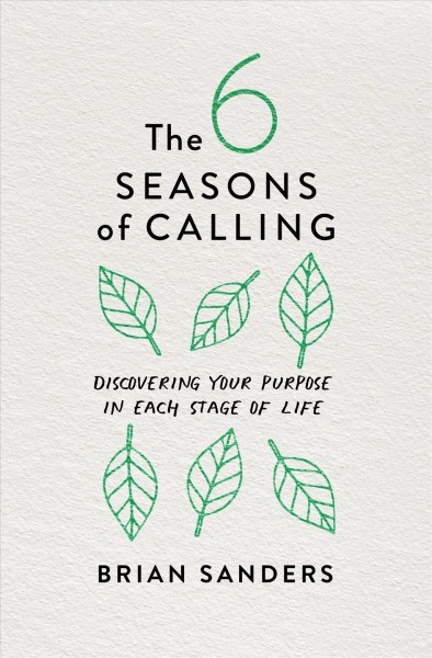 6 Seasons of Calling: Discovering Your Purpose in Each Stage of Life