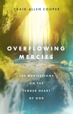 Overflowing Mercies: 100 Meditations on the Tender Heart of God