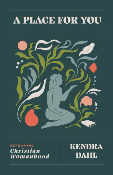 Place for You: Notes on a Woman's Dignity, Courage, and Belonging