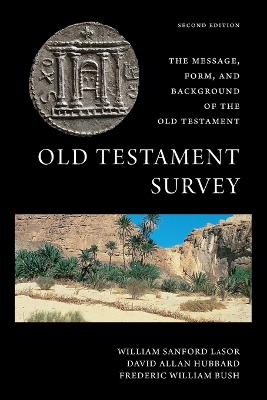 Old Testament Survey: The Message, Form, and Background of the Old Testament 2nd ed.