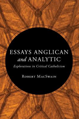 Essays Anglican and Analytic: Explorations in Critical Catholicism