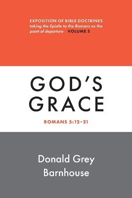 Romans, Vol 5: God's Grace: Exposition of Bible Doctrines