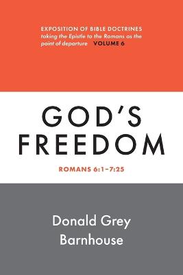 Romans, Vol 6: God's Freedom: Exposition of Bible Doctrines