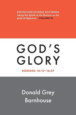 Romans, Vol 10: God's Glory: Exposition of Bible Doctrines