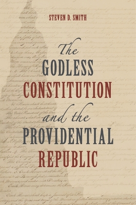 Godless Constitution and the Providential Republic