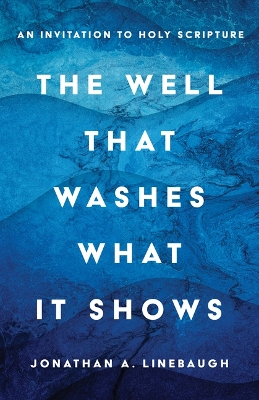 Well That Washes What It Shows: An Invitation to Holy Scripture