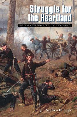 Struggle for the Heartland: The Campaigns from Fort Henry to Corinth