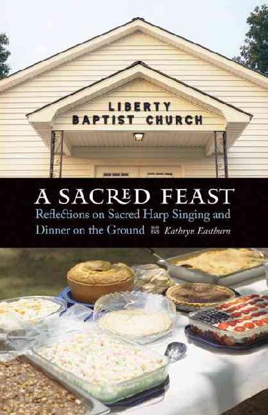 Sacred Feast: Reflections on Sacred Harp Singing and Dinner on the Ground