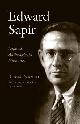 Edward Sapir: Linguist, Anthropologist, Humanist